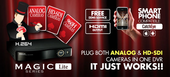 Magic Lite Series : plug both analog & HD-SDI cameras in one dvr. It just works!! / Smartphone Compatible / CatchEye apps available both iPhone & Android phones / Free DDNS service / HDMI Output / H.264